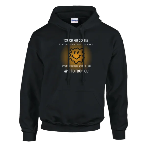 TOUCH MY COFFEE - Classic Unisex Pullover Hoodie , Gildan 18500