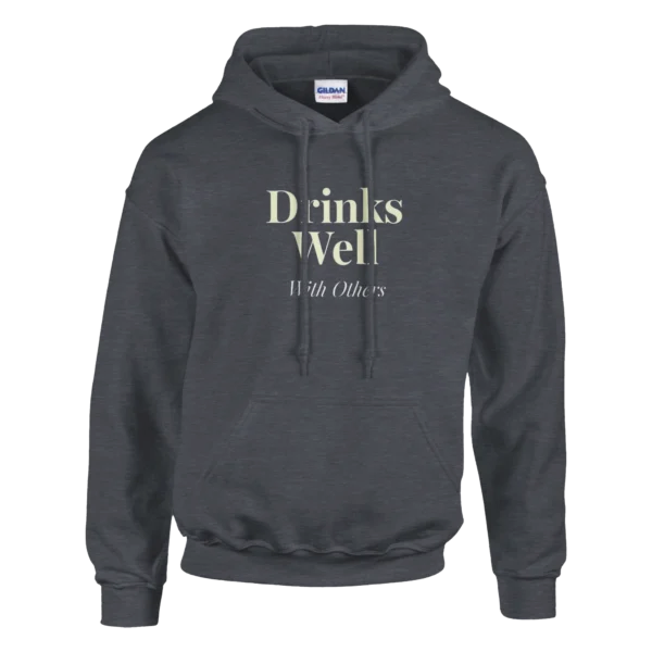 Drinks Well With Others , Funny Party Pullover Hoodie , Classic Unisex Gildan 18500