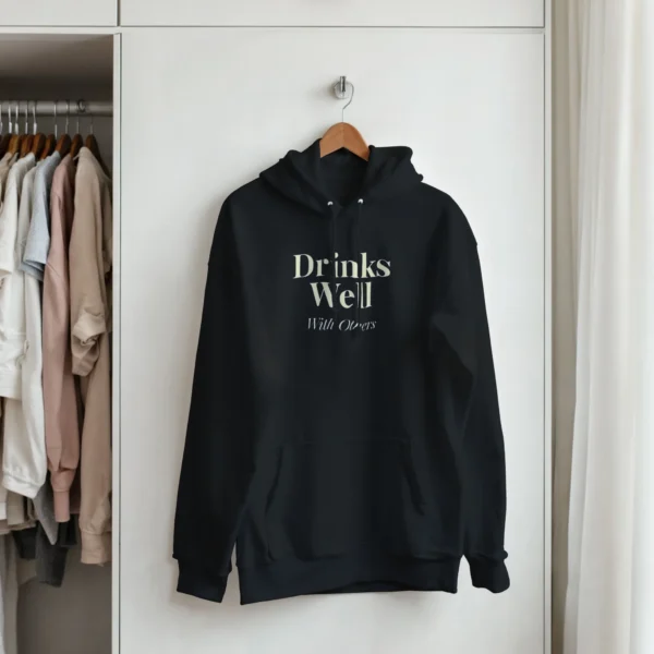 Drinks Well With Others , Funny Party Pullover Hoodie , Classic Unisex Gildan 18500