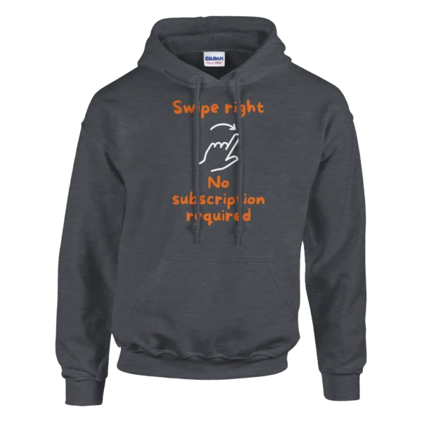 Swipe Right No Subscription Required Funny Dating Hoodie , Classic Unisex Pullover Gildan 18500