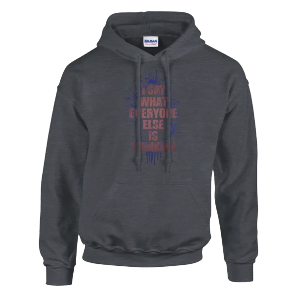 Bold Statement Unisex Hoodie: "I Say What Everyone Else is Thinking" - Comfort and Style in Your Size