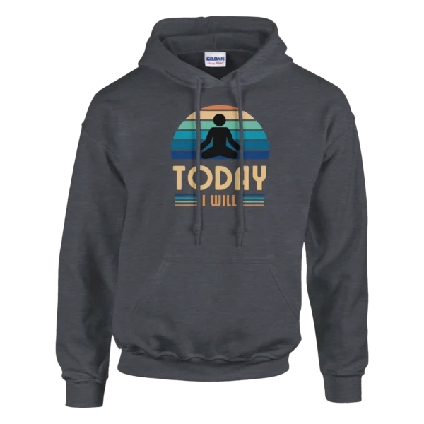 Today I Will - Heavy Blend Classic Unisex Pullover Hoodie , Gildan 18500