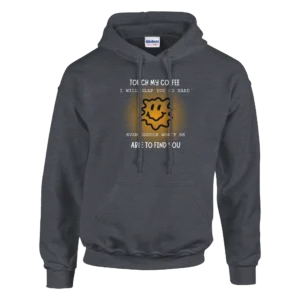 TOUCH MY COFFEE - Classic Unisex Pullover Hoodie , Gildan 18500