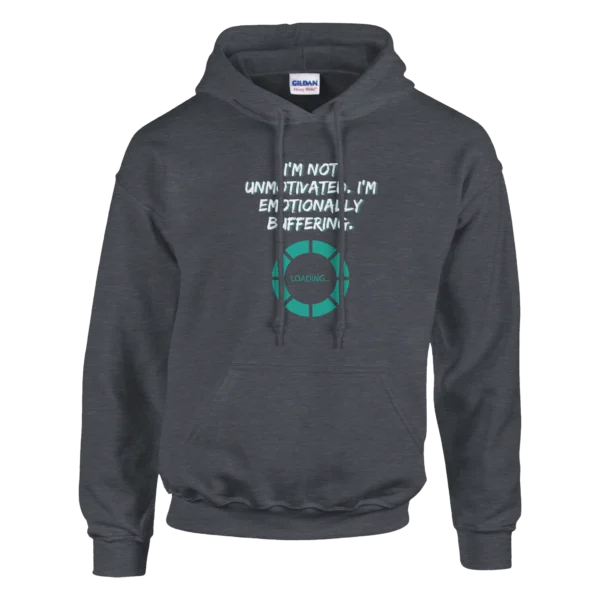 Emotionally Buffering Funny Hoodie , Chill and Unmotivated Tech Humor Pullover , Gildan 18500 in Your Choice of Colors