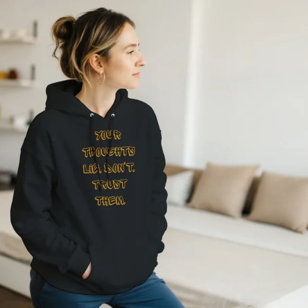 Your Thoughts Lie - Don't Trust Them , Bold Statement Unisex Pullover Hoodie