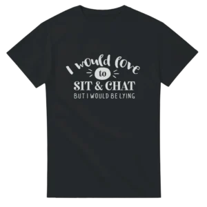 Anti-Social Humor Tee: "I Would Love To Sit and Chat... But I Would Be Lying" , Unisex Heavyweight Crewneck T-shirt