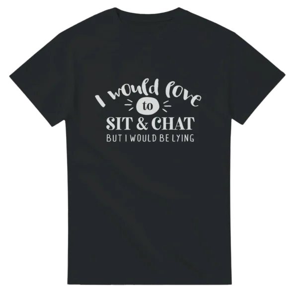 Anti-Social Humor Tee: "I Would Love To Sit and Chat... But I Would Be Lying" , Unisex Heavyweight Crewneck T-shirt