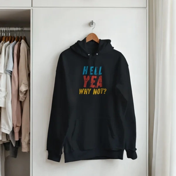 Hell Yea Why Not? , Bold Statement Unisex Pullover Hoodie
