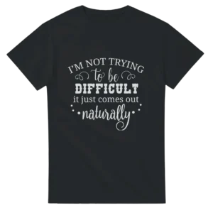 Naturally Difficult Humorous Tee , Heavyweight Unisex Crewneck T-shirt in Dark Heather or Black