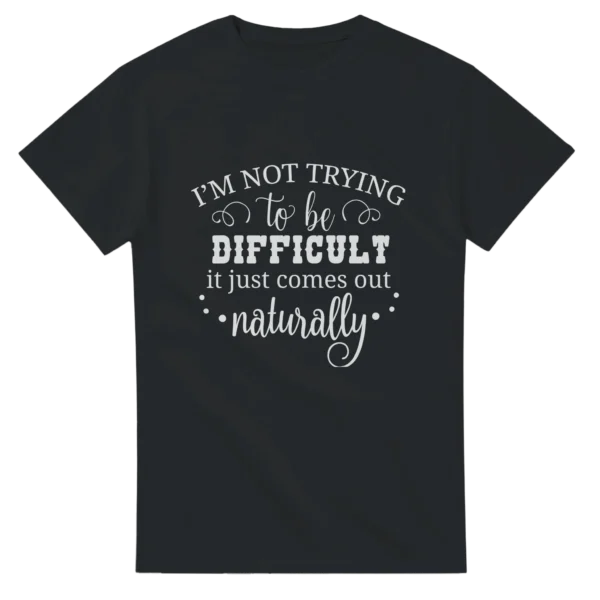 Naturally Difficult Humorous Tee , Heavyweight Unisex Crewneck T-shirt in Dark Heather or Black