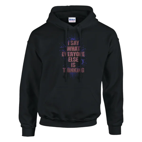 Bold Statement Unisex Hoodie: "I Say What Everyone Else is Thinking" - Comfort and Style in Your Size