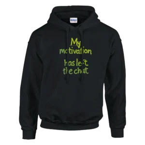 Funny "My Motivation Has Left The Chat" Hoodie , Classic Unisex Pullover