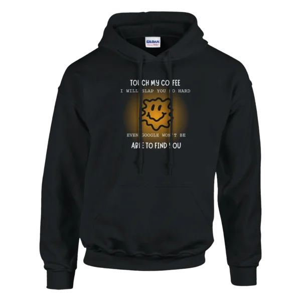 TOUCH MY COFFEE - Classic Unisex Pullover Hoodie , Gildan 18500