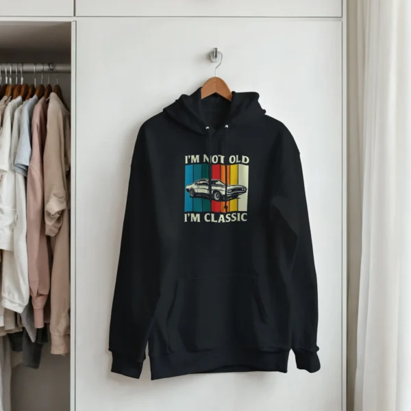 I'm Not Old, I'm Classic Car Enthusiast Unisex Pullover Hoodie , Retro Style and Comfort