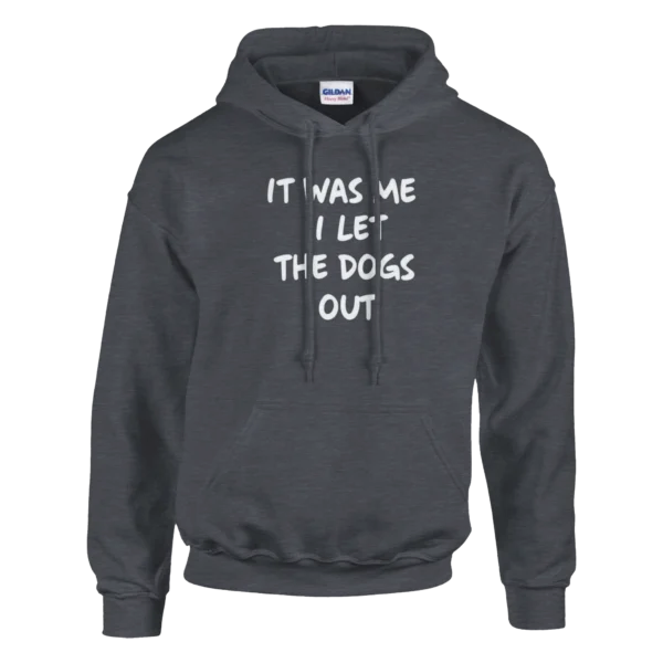 Funny Dog Lover "It Was Me I Let The Dogs Out" Pullover Hoodie , Classic Unisex Comfort