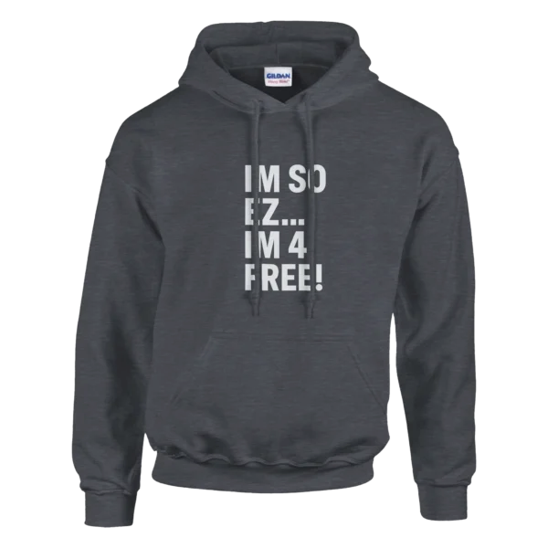 Bold "IM SO EZ... IM 4 FREE!" Graphic Hoodie , Classic Unisex Pullover , Gildan 18500