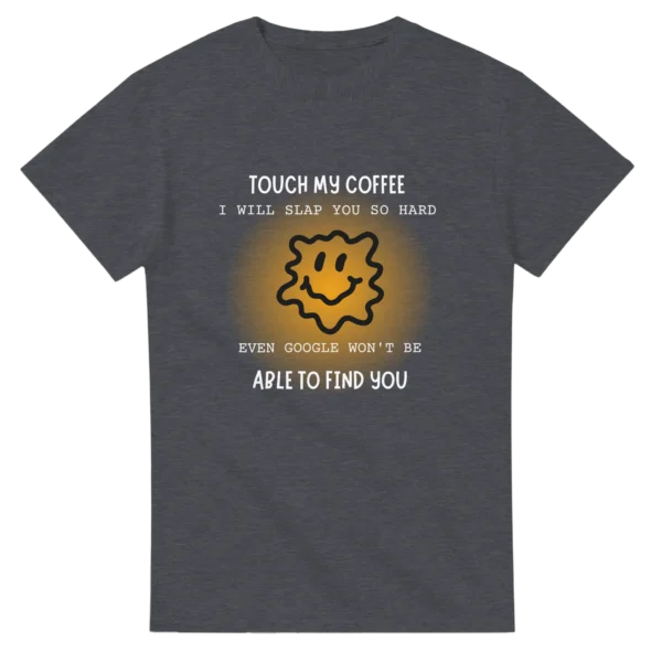 TOUCH MY COFFEE - Heavyweight Unisex Crewneck T-shirt , Gildan 5000