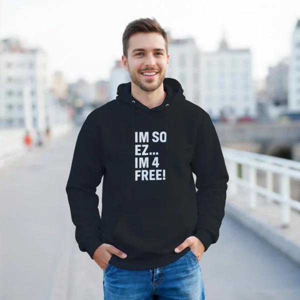 Bold "IM SO EZ... IM 4 FREE!" Graphic Hoodie , Classic Unisex Pullover , Gildan 18500