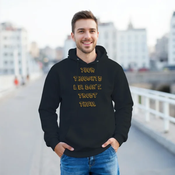 Your Thoughts Lie - Don't Trust Them , Bold Statement Unisex Pullover Hoodie