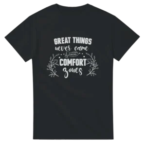 Inspiring Quote Unisex T-shirt: "Great Things Never Came From Comfort Zones" , Heavyweight Gildan 5000
