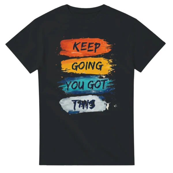 Motivational 'Keep Going You Got This' Brushstroke Tee , Choose Your Color and Size