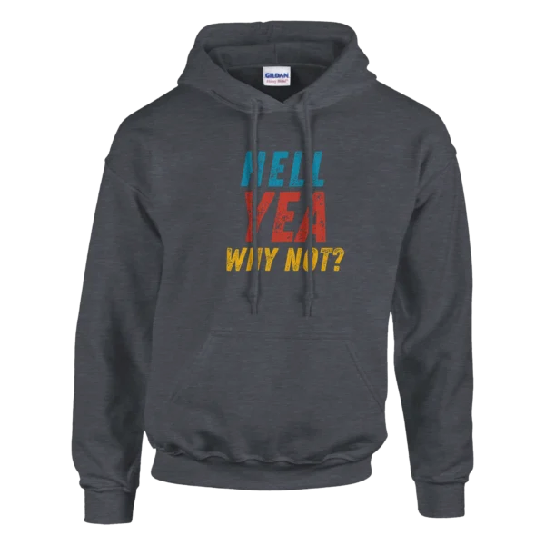 Hell Yea Why Not? , Bold Statement Unisex Pullover Hoodie