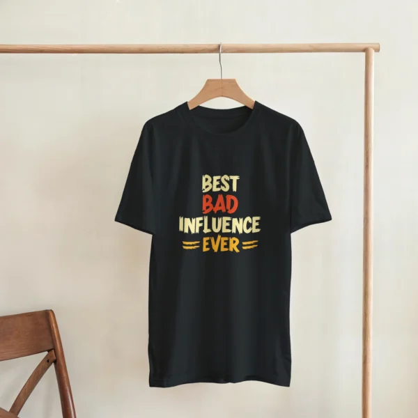 Best Bad Influence Ever - Bold Statement Unisex Tee , Gildan 5000 in Black or Dark Heather