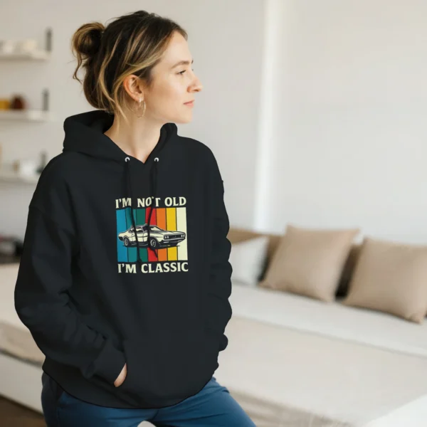 I'm Not Old, I'm Classic Car Enthusiast Unisex Pullover Hoodie , Retro Style and Comfort