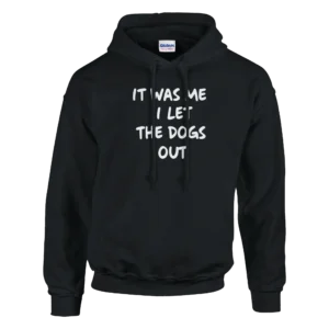 Funny Dog Lover "It Was Me I Let The Dogs Out" Pullover Hoodie , Classic Unisex Comfort