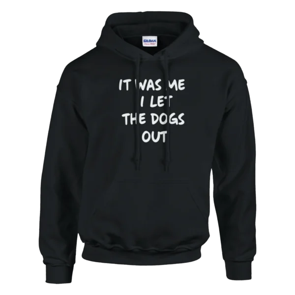 Funny Dog Lover "It Was Me I Let The Dogs Out" Pullover Hoodie , Classic Unisex Comfort