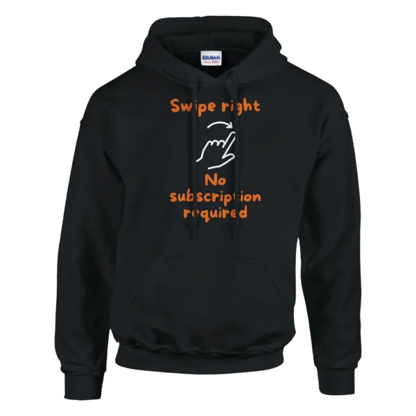 Swipe Right No Subscription Required Funny Dating Hoodie , Classic Unisex Pullover Gildan 18500