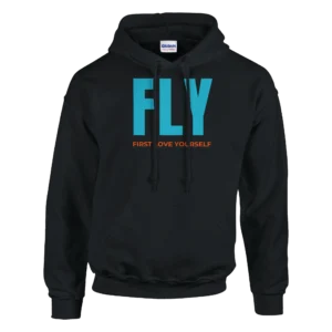 Empowering 'FLY' Hoodie: First Love Yourself - Classic Unisex Pullover in Your Choice of Bold Hues