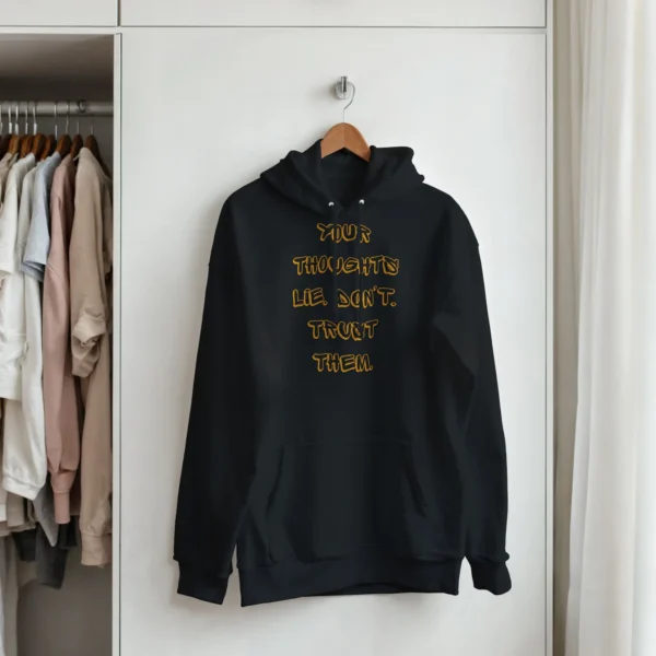 Your Thoughts Lie - Don't Trust Them , Bold Statement Unisex Pullover Hoodie