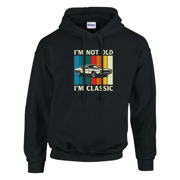 I'm Not Old, I'm Classic Car Enthusiast Unisex Pullover Hoodie , Retro Style and Comfort