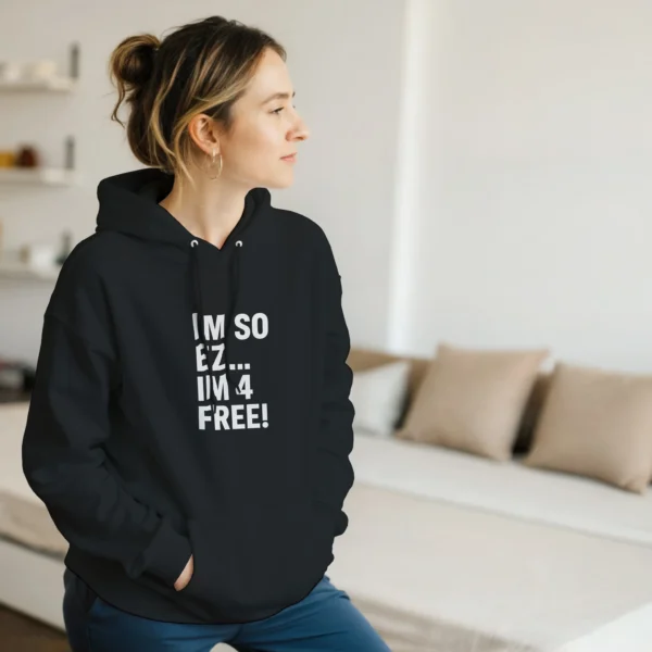 Bold "IM SO EZ... IM 4 FREE!" Graphic Hoodie , Classic Unisex Pullover , Gildan 18500