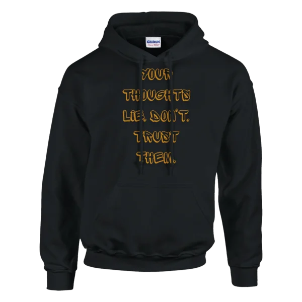 Your Thoughts Lie - Don't Trust Them , Bold Statement Unisex Pullover Hoodie