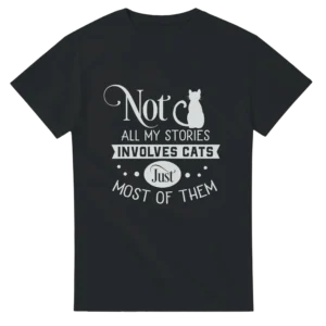 Cat Lover's Humorous Crewneck T-shirt , 'Not All My Stories Involve Cats' Tee in Your Choice of Color