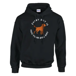 Every Day is Hug-Your-Dog Day Hoodie , Pet Lover's Comfort Pullover