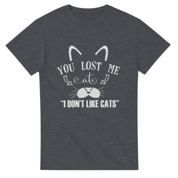 Cat Lover's Humorous Tee: "You Lost Me at I Don't Like Cats" Heavyweight Unisex Crewneck T-shirt
