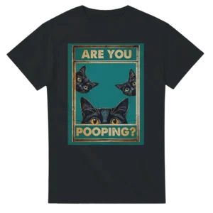 "Are You Pooping?" Curious Black Cats Unisex T-shirt , Gildan 5000 in Your Choice of Colors