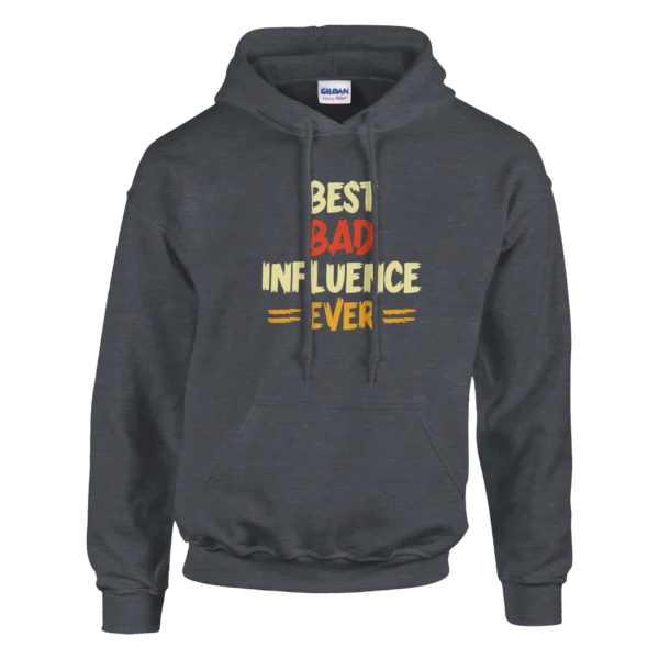 Best Bad Influence Ever Hoodie , Funny Quote Pullover in Your Choice of Colors and Sizes