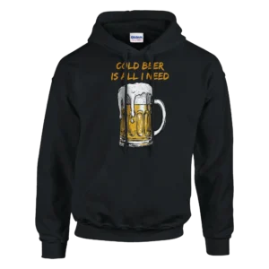 Cold Beer is All I Need - Casual Comfort Hoodie , Gildan 18500