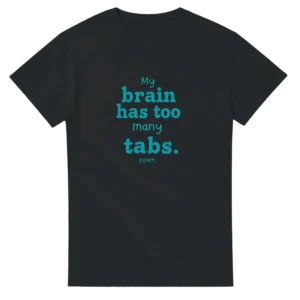 My Brain Has Too Many Tabs Open Funny T-shirt , Heavyweight Unisex Crewneck , Choice of Colors